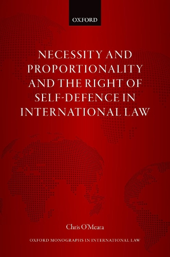 Necessity and Proportionality and the Right of Self-Defence in International Law.