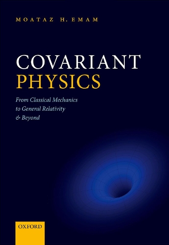 Covariant Physics: From Classical Mechanics to General Relativity and Beyond.