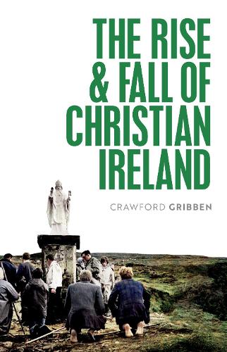 The Rise and Fall of Christian Ireland.