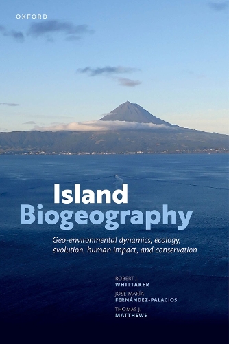 Island Biogeography: Geo-environmental Dynamics, Ecology, Evolution, Human Impact, and Conservation. 3rd Revised edition