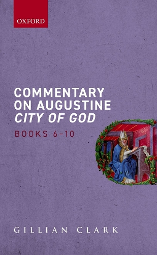 Commentary on Augustine City of God, Books 6-10.