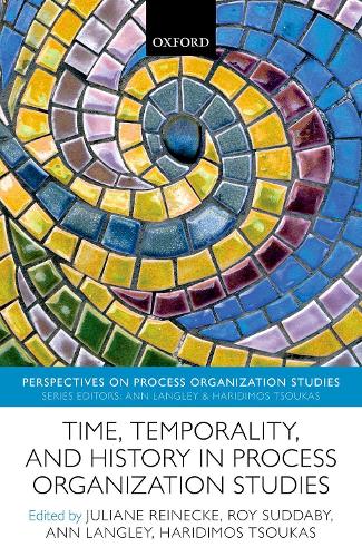 Time, Temporality, and History in Process Organization Studies.