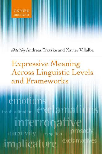 Expressive Meaning Across Linguistic Levels and Frameworks.