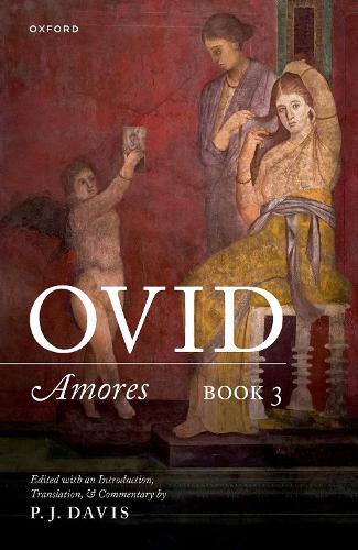 Ovid: Amores Book 3: Edited with an Introduction, Translation, and Commentary.