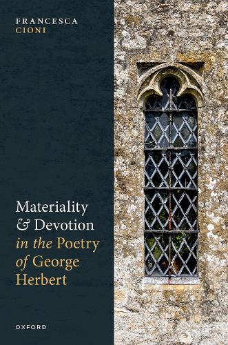 Materiality and Devotion in the Poetry of George Herbert.