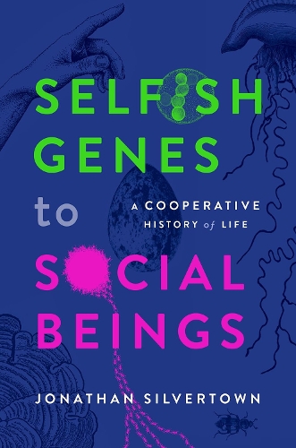Selfish Genes to Social Beings: A Cooperative History of Life.