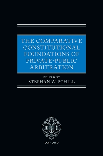 The Comparative Constitutional Foundations of Private-Public Arbitration.