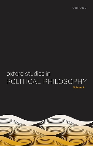 Oxford Studies in Political Philosophy. Volume 9.
