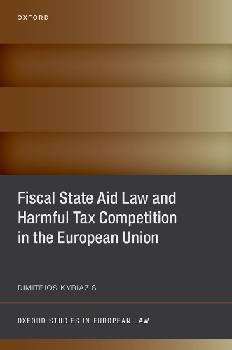 Fiscal State Aid Law and Harmful Tax Competition in the European Union.