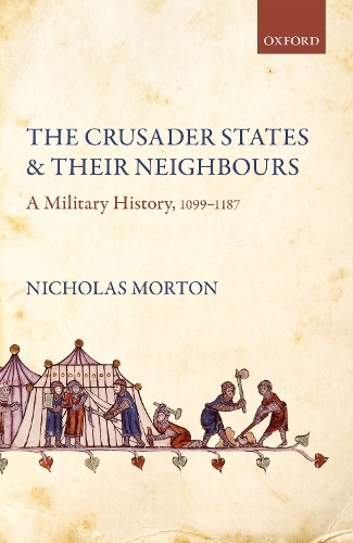 The Crusader States and their Neighbours: A Military History, 1099-1187.