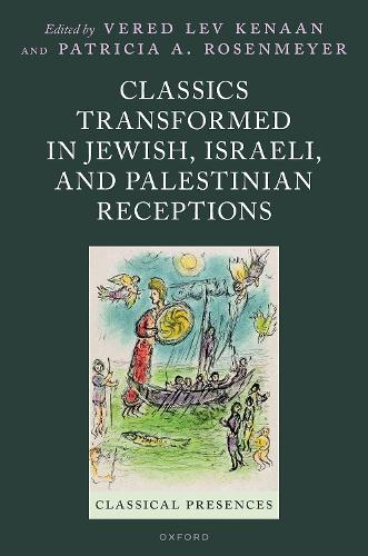 Classics Transformed in Jewish, Israeli, and Palestinian Receptions.