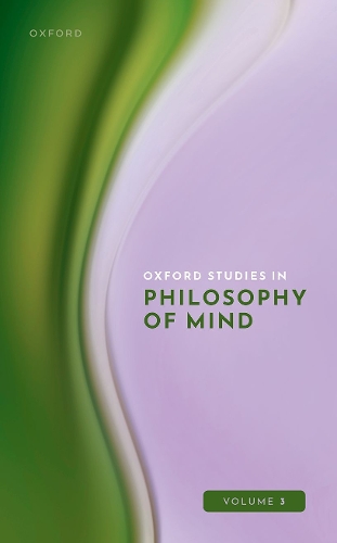 Oxford Studies in Philosophy of Mind. Volume 3.