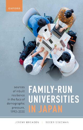 Family-Run Universities in Japan: Sources of Inbuilt Resilience in the Face of Demographic Pressure, 1992-2030.