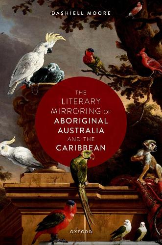 The Literary Mirroring of Aboriginal Australia and the Caribbean.