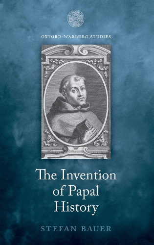 The Invention of Papal History: Onofrio Panvinio between Renaissance and Catholic Reform.