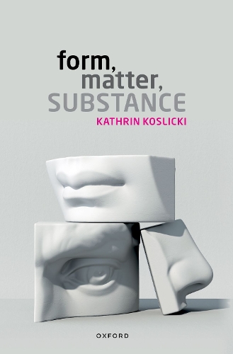 Form, Matter, Substance.