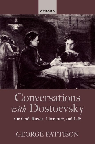 Conversations with Dostoevsky: On God, Russia, Literature, and Life.