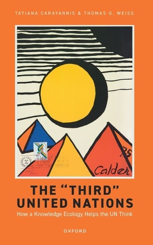 The 'Third' United Nations: How a Knowledge Ecology Helps the UN Think.