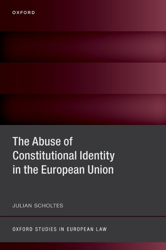 The Abuse of Constitutional Identity in the European Union.