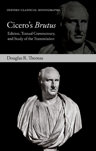 Cicero's Brutus: Edition, Textual Commentary, and Study of the Transmission.