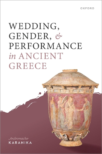 Wedding, Gender, and Performance in Ancient Greece.