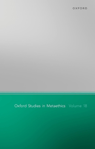 Oxford Studies of Metaethics. Volume 18.
