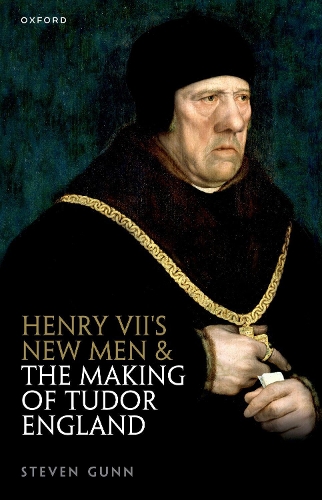 Henry VII's New Men and the Making of Tudor England.