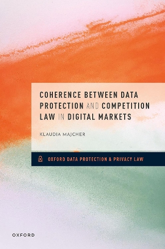 Coherence between Data Protection and Competition Law in Digital Markets.