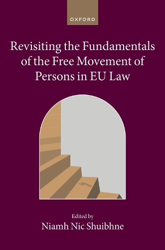 Revisiting Fundamentals of the Free Movement of Persons in EU Law.
