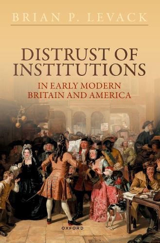 Distrust of Institutions in Early Modern Britain and America.