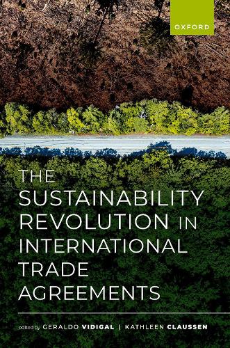 The Sustainability Revolution in International Trade Agreements.