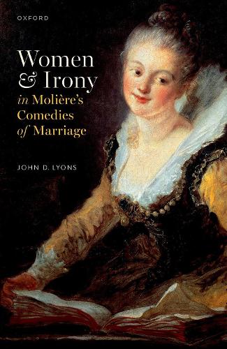 Women and Irony in Moliere's Comedies of Marriage.