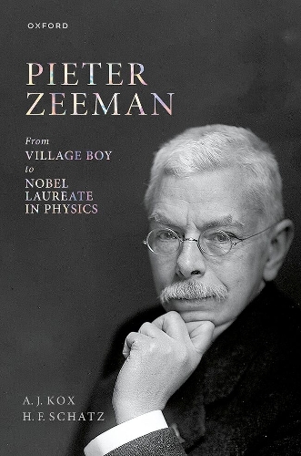 Pieter Zeeman: From Village Boy to Nobel Laureate in Physics.