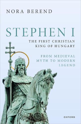 Stephen I, the First Chrsitian King of Hungary