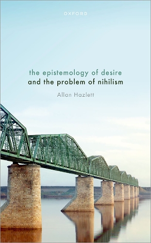 The Epistemology of Desire and the Problem of Nihilism.