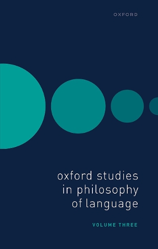 Oxford Studies in Philosophy of Language. Volume 3.