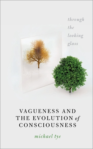 Vagueness and the Evolution of Consciousness: Through the Looking Glass.