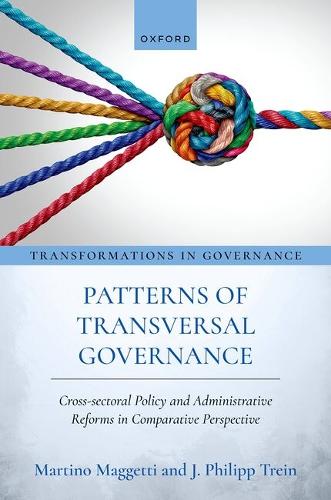 Patterns of Transversal Governance: Cross-sectoral Policy and Administrative Reforms in Comparative Perspective.
