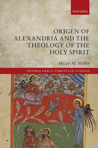 Origen of Alexandria and the Theology of the Holy Spirit.