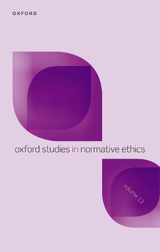 Oxford Studies in Normative Ethics. Volume 13.