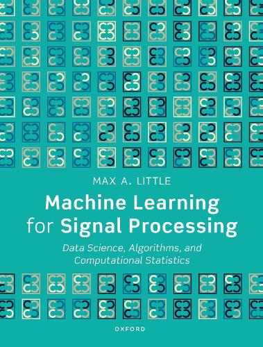 Machine Learning for Signal Processing: Data Science, Algorithms, and Computational Statistics.