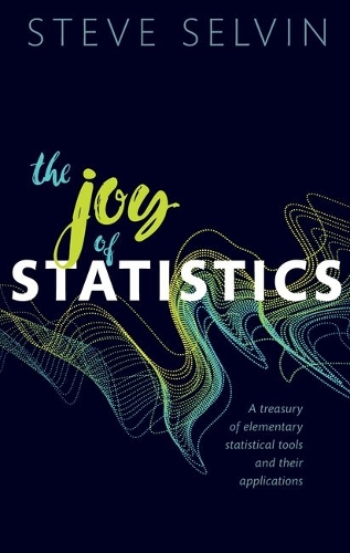 The Joy of Statistics: A Treasury of Elementary Statistical Tools and their Applications.