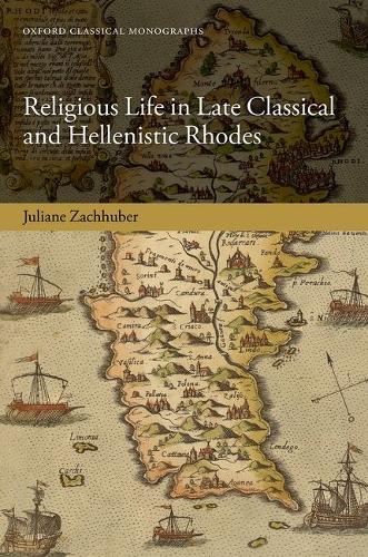 Religious Life in Late Classical and Hellenistic Rhodes.