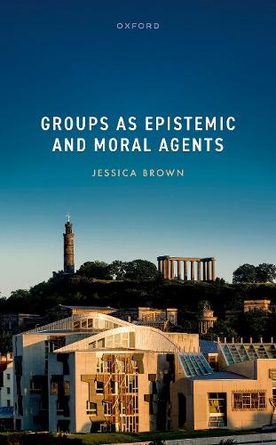 Groups as Epistemic and Moral Agents.