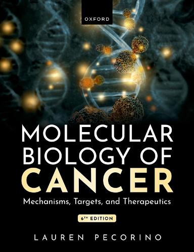 Molecular Biology of Cancer: Mechanisms, Targets, and Therapeutics. 6th Revised edition