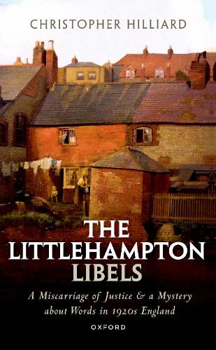 The Littlehampton Libels: A Miscarriage of Justice and a Mystery about Words in 1920s England.