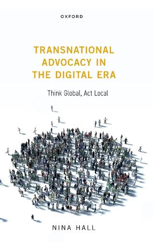 Transnational Advocacy in the Digital Era: Think Global, Act Local.