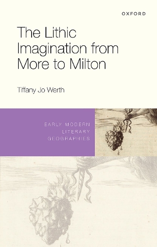 The Lithic Imagination from More to Milton.