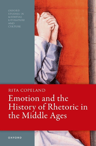 Emotion and the History of Rhetoric in the Middle Ages.