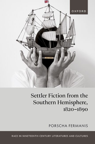 Settler Fiction from the Southern Hemisphere, 1820-1890.